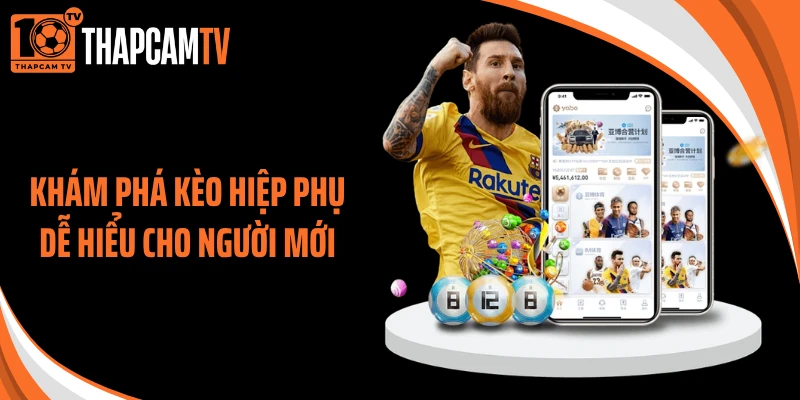 Khám phá kèo hiệp phụ dễ hiểu cho người mới